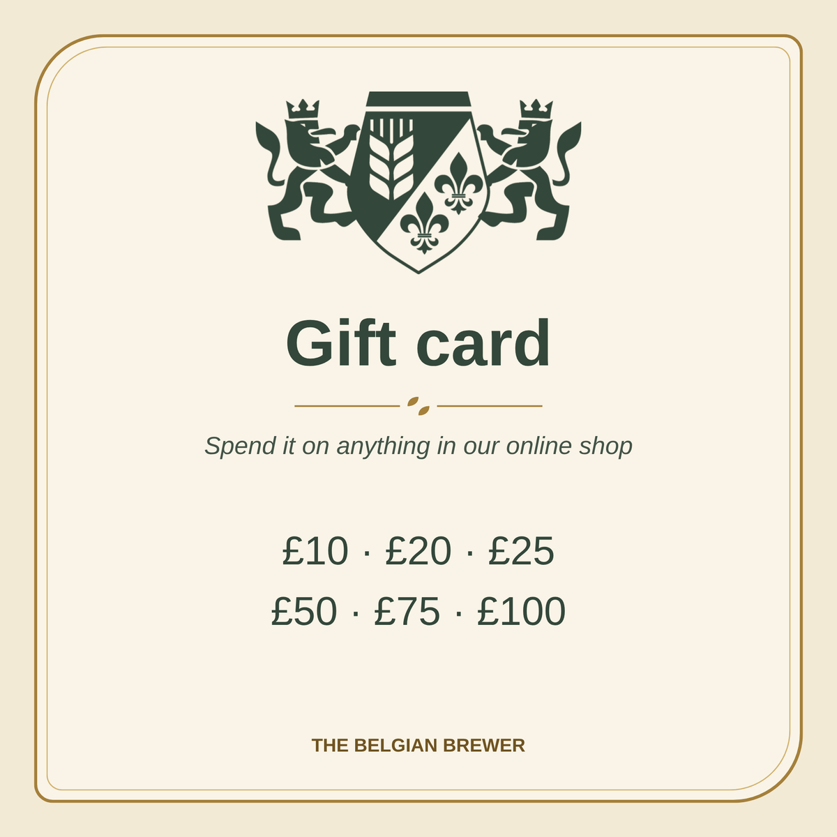 The Belgian Brewer gift card: spend it on anything in our online shop, £10 to £100
